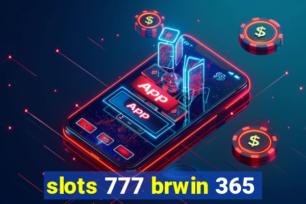 slots 777 brwin 365